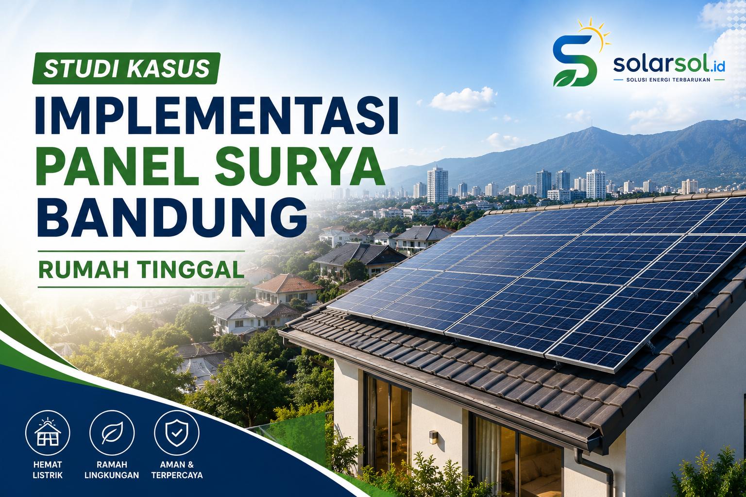 Studi Kasus Implementasi Panel Surya di Bandung untuk Rumah Tinggal