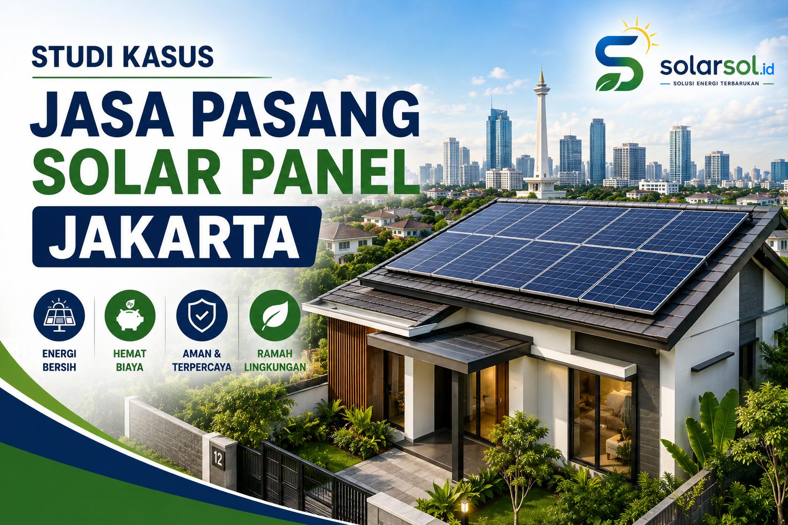 Studi Kasus Proyek Jasa Pasang Solar Panel di Jakarta: Solusi Energi Surya Terpercaya
